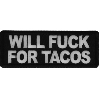 Will Fuck for Tacos Patch