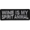 Wine is my Spirit Animal Funny Iron on Patch