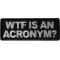 WTF is an Acronym Funny Iron on Patch
