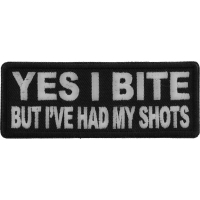 Yes I Bite But I've Had My Shots Patch