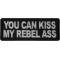 You Can Kiss My Rebel Ass Patch