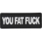 You Fat Fuck Patch