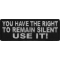You Have The Right To Remain Silent Use It Iron on Patch