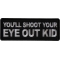 You'll Shoot Your Eye Out Kid Patch