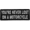You're Never Lost On A Motorcycle Patch