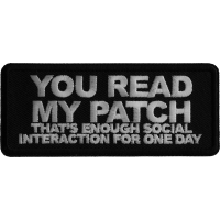 You Read My Patch That's Enough Social Interaction for One Day Iron on Patch