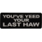 You've Yeed your Last Haw Patch