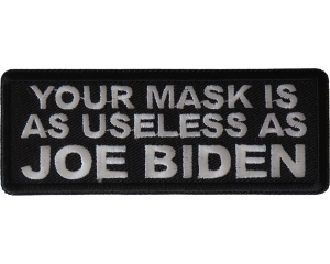Your Mask is as Useless As Joe Biden Patch