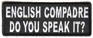 English Compadre Do You Speak It Patch | Embroidered Patches