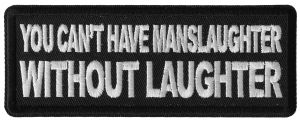 You Can't Have Manslaughter without Laughter Patch