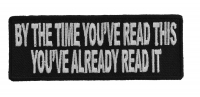 By The Time You've Read This You've Already Read It Patch | Embroidered Patches By The Time You've Read This You've Already Read It Patch | Embroidered Patches