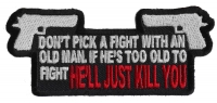 Don't Pick A Fight With An Old Man Patch | US Military Veteran Patches