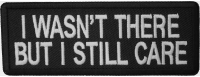 I Wasn't There But I Still Care Patch | US Military Vietnam Veteran Patches I Wasn't There But I Still Care Patch | US Military Vietnam Veteran Patches