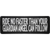 Ride No Faster Than Your Guardian Angel Can Follow Patch | Embroidered Patches