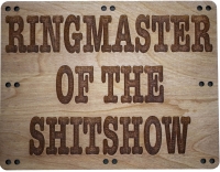 Ringmaster of the Shitshow Wood Sign