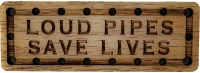 Loud Pipes Save Lives Oak Wood Patch