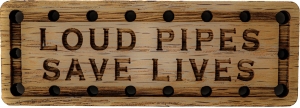 Loud Pipes Save Lives Oak Wood Patch