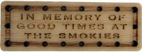 In memory of good times at The Smokies Oak Wood Patch