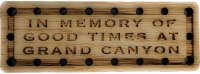 In Memory of Good Times at Grand Canyon Oak Wood Patch