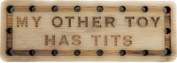My other toy has Tits Wood Oak Patch