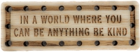 In a world where you can be anything be kind Wood Oak Patch