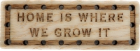 Home is Where We grow it Wood Oak Patch