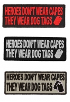 Heroes Don't Wear Capes They Wear Dog Tags Patches Heroes Don't Wear Capes They Wear Dog Tags Patches