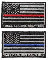 These Colors Don't Run US Flag Fire Fighter Thin Red Line And Police Officer Thin Blue Line Patches These Colors Don't Run US Flag Fire Fighter Thin Red Line And Police Officer Thin Blue Line Patches