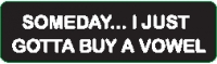 Someday I Just Gotta Buy A Vowel Helmet Sticker
