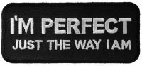 I'm Perfect Just The Way I Am Patch