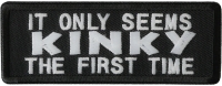 It Only Seems Kinky The First Time Patch | Embroidered Patches It Only Seems Kinky The First Time Patch | Embroidered Patches