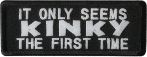 It Only Seems Kinky The First Time Patch | Embroidered Patches It Only Seems Kinky The First Time Patch | Embroidered Patches