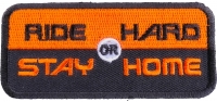 Ride Hard or Stay Home Patch Ride Hard Or Stay Home Patch | Embroidered Biker Patches