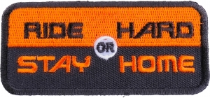 Ride Hard Or Stay Home Patch | Embroidered Biker Patches
