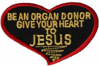 Be An Organ Donor Give Your Heart To Jesus Patch For The Faithfull | Embroidered Patches