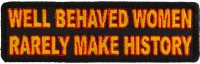 Well Behaved Women Rarely Make History Patch | Embroidered Patches