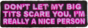 Don't Let My Big Tits Scare You I'm Really A Nice Person Patch | Embroidered Patches Don't Let My Big Tits Scare You I'm Really A Nice Person Patch | Embroidered Patches