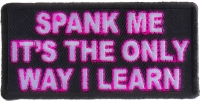 Spank Me The Only Way I Learn Patch | Embroidered Patches