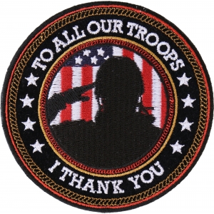 I Thank You To All Our Troops Round Patch | Embroidered Patches