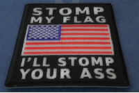 Stomp My Flag I'll Stomp Your Ass American Flag Patch
