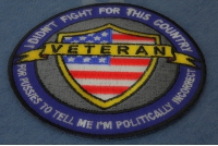 I Didn't Fight For This Country For Pussies To Tell Me I'm Politically Incorrect Veteran Patch 