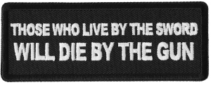 Those Who Live by the Sword Will Die By The Gun Patch