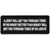 A Joint will get you through times of No Money Patch