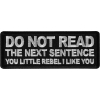 Do No Read The Next Sentence You Little Rebel I Like You Patch