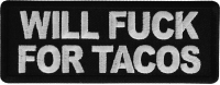 Will Fuck for Tacos Patch