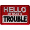 Hello My Name is Trouble Patch