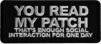 You Read My Patch That's Enough Social Interaction for One Day Iron on Patch