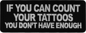 If you Can Count Your Tattoos You Don't Have Enough Patch