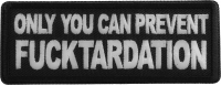 Only you can prevent Fucktardation Patch Only you can prevent Fucktardation Patch
