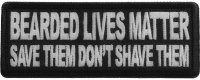 Bearded Lives Matter Save them Don't Shave them Patch Bearded Lives Matter Save them Don't Shave them Patch